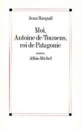 Moi, Antoine de Tounens, roi de Patagonie