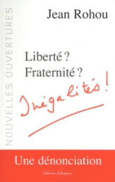 Liberté ? Fraternité ? Inégalités !