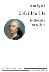 Crébillon fils : Le Libertin moraliste