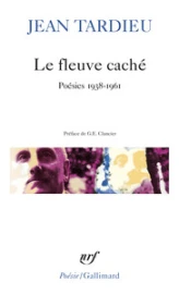 Le Fleuve caché,: Poésies 1938-1961. Accents. Le Témoin invisible. Jours pétrifiés. Monsieur, Monsieur. Une Voix sans personne. Histoires obscures