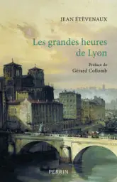 Les grandes heures de Lyon