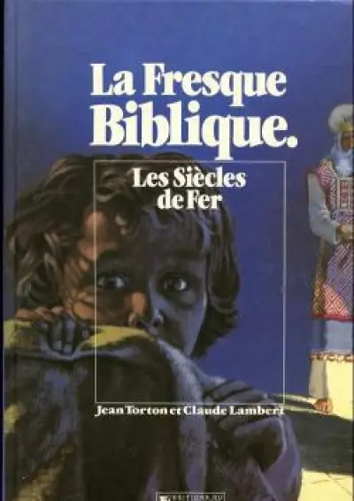 La Fresque biblique, tome 4 : Les Siècles de fer