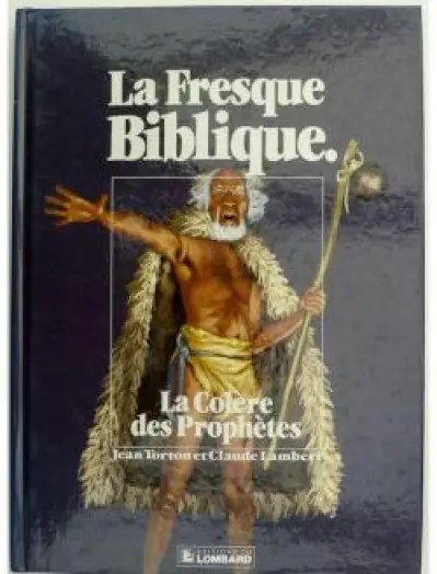 La Fresque biblique, tome 6 : La colère des prophètes