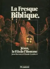 La Fresque biblique, tome 9 : Jésus le fils de l'homme