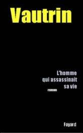 L'homme qui assassinait sa vie