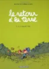 Le retour à la terre, Tome 1 : La Vraie Vie