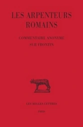 Les Arpenteurs romains. Tome III : Commentaire anonyme sur Frontin