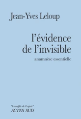 L'évidence de l'invisible: Anamnèse essentielle