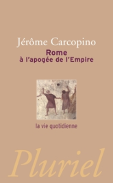 La vie quotidienne à Rome à l'apogée de l'Empire