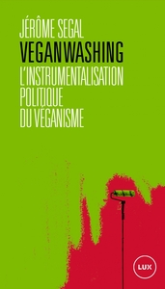 Veganwashing - Contre la récupération politique du véganisme