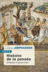 Histoire de la pensée: DHomère à Jeanne dArc