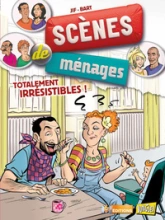 Scènes de ménages, tome 5 : Totalement irrésistibles !