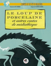 Le loup de porcelaine et autres contes de médiathèque