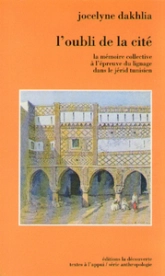 L'oubli de la cité la mémoire collective à l'épreuve du lignage dans le Jérid tunisien