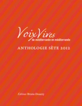 Voix Vives, de Méditerranée en Méditerranée : Anthologie Sète 2012