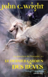 Les Guerriers de l'Eternité, tome 1 : Le dernier gardien des rêves