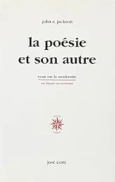 La Poésie et son autre. Essais sur la modernité