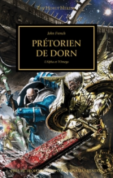 L'hérésie d'Horus 39 - Prétoriens de Dorn : L'Alpha et l'Oméga