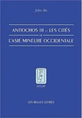 Antiochos III et les cités de l'Asie mineure occidentale