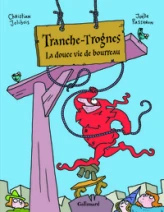 Tranche-Trognes, Tome 2 : La douce vie de bourreau