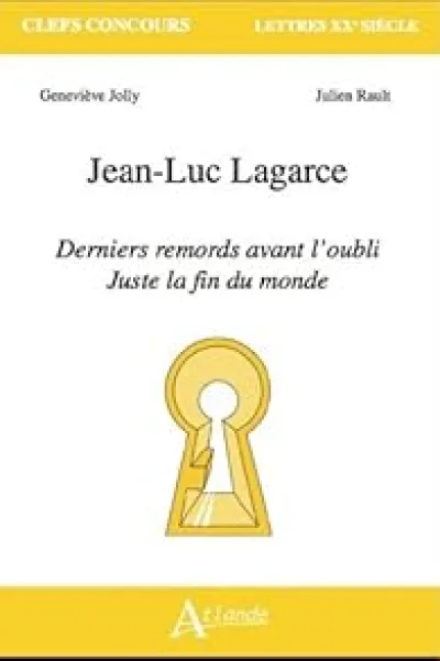 Jean-Luc Lagarce - Derniers remords avant l'oubli, juste la fin du monde