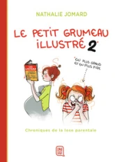 Le petit grumeau illustré, tome 2 : Chroniques de la lose parentale