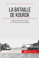 La bataille de Koursk: Hitler face à l'Armée rouge, un charnier de sang et de métal (Grandes Batailles n° 29)