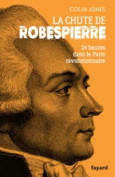 La Chute de Robespierre : 24 heures dans le Paris révolutionnaire