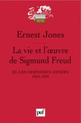 La Vie et l'oeuvre de Sigmund Freud, tome 3 : Les Dernières Années , 1919-1939