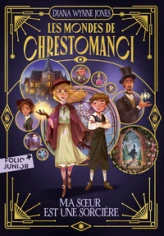 Les mondes de Chrestomanci, tome 1 : Ma soeur est une sorcière