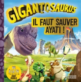 Gigantosaurus : Il faut sauver Ayati