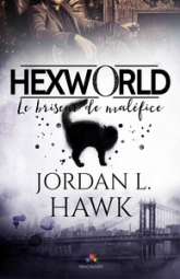 Hexworld, tome 1 : Le briseur de maléfice