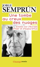 Une tombe au creux des nuages : Essais sur l'Europe d'hier et d'aujourd'hui