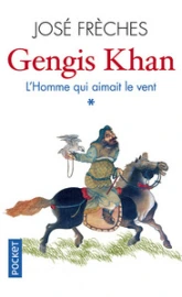 Gengis Khan, tome 1 : L'homme qui aimait le vent