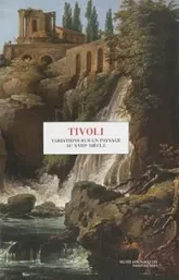 Tivoli : Variations sur un paysage au XVIIIe siècle