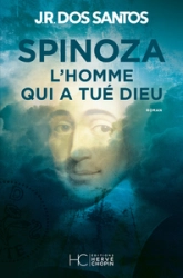 Spinoza : L'homme qui a tué Dieu