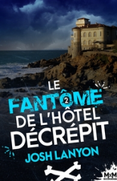 Le peintre et le vétéran mènent l'enquête, tome 2 : Le fantôme de l'hôtel décrépit