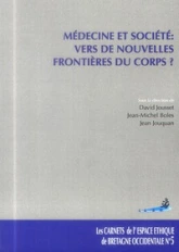 MEDECINE ET SOCIETE : VERS DE NOUVELLES FRONTIERES DU CORPS ?  LES CARNETS DE L