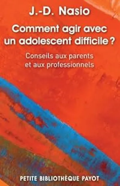 Comment agir avec un adolescent difficile ?