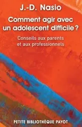 Comment agir avec un adolescent difficile ?