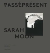 Sarah Moon : PasséPrésent