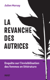 La revanche des autrices : Enquête sur l'invisibilisation des femmes en littérature