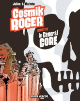 Cosmik Roger, Tome 3 : Cosmik Roger contre le général Gore