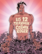 Cosmik Roger, Tome 5 : Les 12 travaux de Cosmik Roger