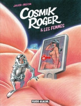 Cosmik Roger, tome 7 : Cosmik Roger & les femmes