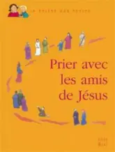 Prier avec les amis de Jésus