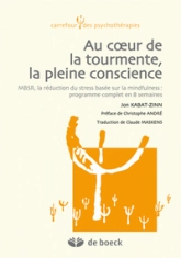 Au coeur de la tourmente, la pleine conscience - MBSR, la réduction du stress basée sur la mindfulness : programme complet en 8 semaines