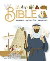 La Bible illustrée, racontée et expliquée