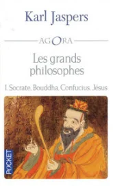 Les grands philosophes : Ceux qui ont donné la mesure de l'humain : Socrate, Bouddha, Confucius, Jésus