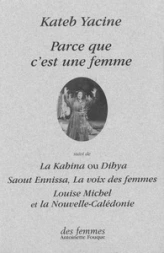 Parce que c'est une femme, suivi de 'La Kahina', 'Saout Ennissa', 'La Voix des femmes' et 'Louise Michel et la Nouvelle-Calédonie